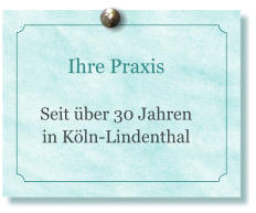 Ihre Praxis   Seit über 30 Jahren in Köln-Lindenthal